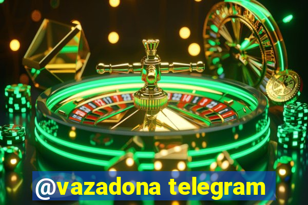 @vazadona telegram